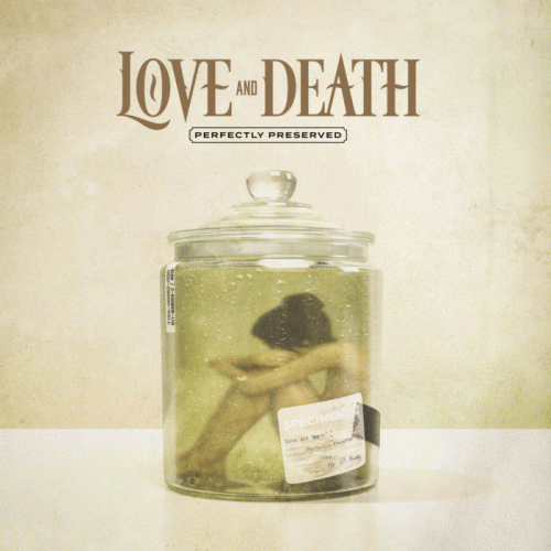 Love And Death : Perfectly Preserved